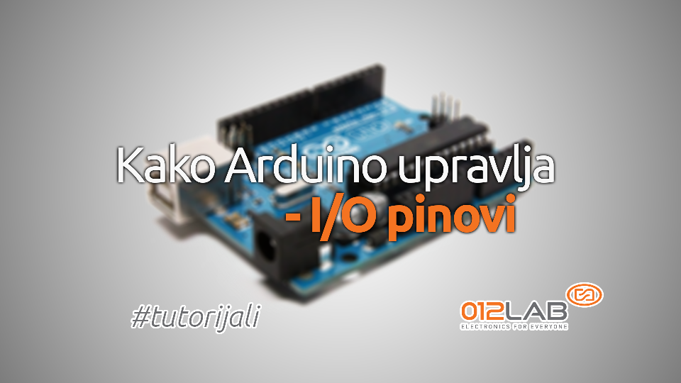 Kako Arduino upravlja - IO pinovi